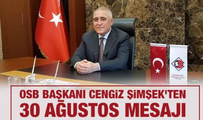 OSB Başkanı Cengiz Şimşek'ten 30 Ağustos mesajı