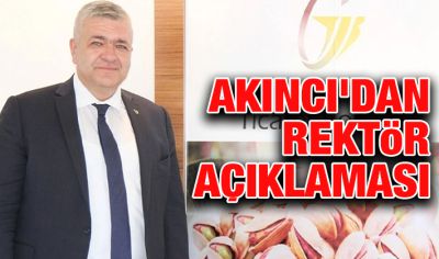 AKINCI'DAN REKTÖR AÇIKLAMASI