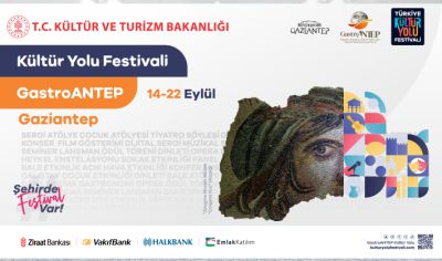 KÜLTÜR YOLU FESTİVALİ GASTROANTEP 14-22 EYLÜL