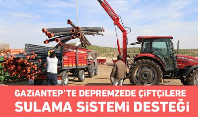 Gaziantep'te depremzede çiftçilere sulama sistemi desteği