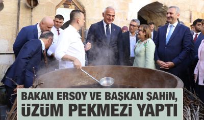 BAKAN ERSOY VE BAŞKAN ŞAHİN, ÜZÜM PEKMEZİ YAPTI