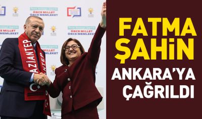 Fatma Şahin Ankara’ya çağrıldı