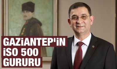 GAZİANTEP'İN İSO 500 GURURU