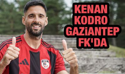 KENAN KODRO GAZİANTEP'TE!