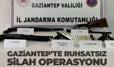 Gaziantep’te ruhsatız silah operasyonu