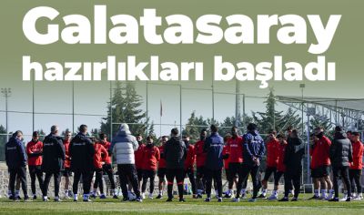 Galatasaray hazırlıkları başladı