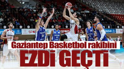 Gaziantep Basketbol rakibini ezdi geçti
