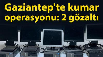 Gaziantep'te kumar operasyonu: 2 gözaltı