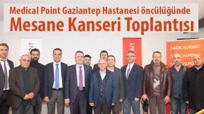 Medical Point Gaziantep Hastanesi öncülüğünde Mesane Kanseri Toplantısı