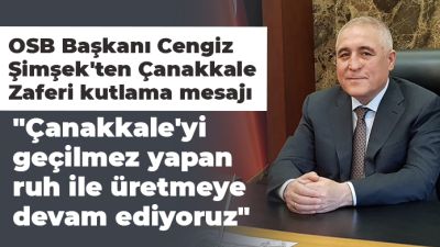 OSB Başkanı Cengiz Şimşek'ten Çanakkale Zaferi kutlama mesajı