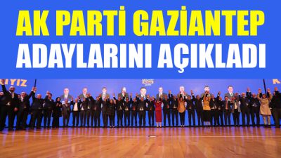 AK Parti Gaziantep adaylarını açıkladı