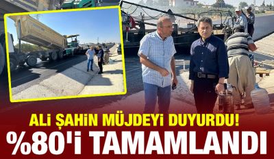 Ali Şahin müjdeyi duyurdu! %80'i tamamlandı