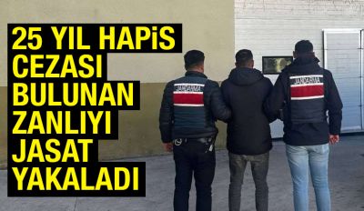 25 YIL HAPİS CEZASI BULUNAN ZANLIYI JASAT YAKALADI