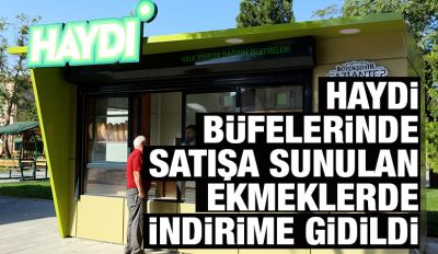 HAYDİ BÜFELERİNDE SATIŞA SUNULAN EKMEKLERDE İNDİRİME GİDİLDİ