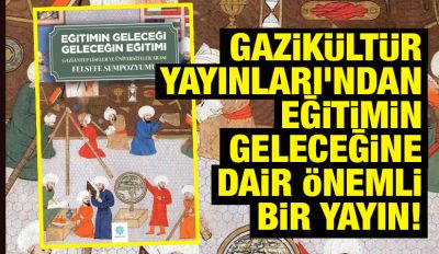 GAZİKÜLTÜR YAYINLARI’NDAN EĞİTİMİN GELECEĞİNE DAİR ÖNEMLİ BİR YAYIN!