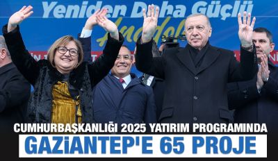 GAZİANTEP’E MÜJDE!