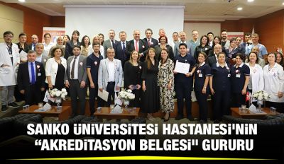 SANKO ÜNİVERSİTESİ HASTANESİ'NİN “AKREDİTASYON BELGESİ” GURURU