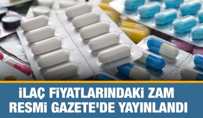 İlaç fiyatlarındaki zam Resmi Gazete'de yayınlandı