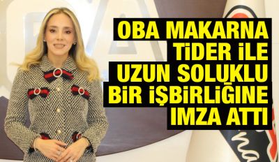 Oba Makarna TİDER ile uzun soluklu bir işbirliğine imza attı