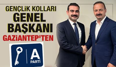 Gençlik Kolları Genel Başkanı Gaziantep’ten