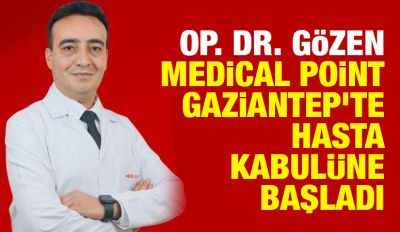 Op. Dr. Gözen, Medical Point Gaziantep’te hasta kabulüne başladı