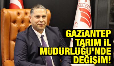 Gaziantep Tarım İl Müdürlüğü’nde değişim!