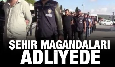 Şehir magandaları adliyede