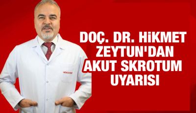 DOÇ. DR. HİKMET ZEYTUN’DANAKUT SKROTUM UYARISI