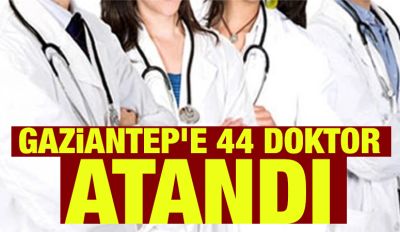 Valilik duyurdu: Gaziantep'e 44 doktor atandı