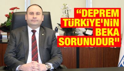 “Deprem Türkiye’nin beka sorunudur”