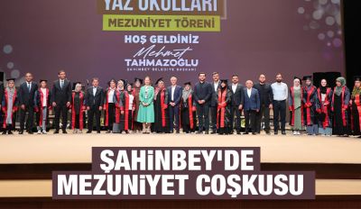ŞAHİNBEY’DE MEZUNİYET COŞKUSU