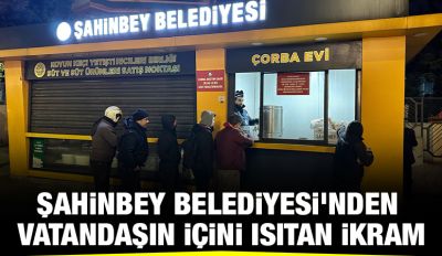 ŞAHİNBEY BELEDİYESİ’NDEN VATANDAŞIN İÇİNİ ISITAN İKRAM