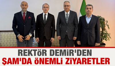 Rektör Demir 'den Şam 'da Önemli Ziyaretler