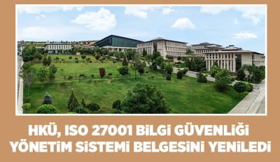 HKÜ, ISO 27001 Bilgi Güvenliği Yönetim Sistemi Belgesini Yeniledi