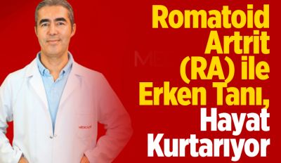 Romatoid Artrit (RA) ile Erken Tanı, Hayat Kurtarıyor