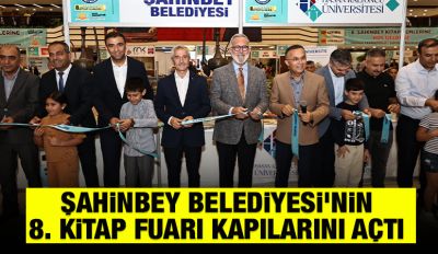 ŞAHİNBEY BELEDİYESİ'NİN 8. KİTAP FUARI KAPILARINI AÇTI 