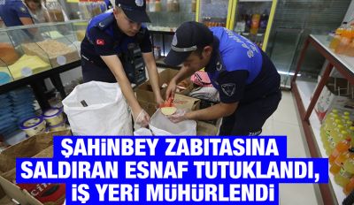 Şahinbey Zabıtasına Saldıran Esnaf Tutuklandı, İş Yeri Mühürlendi