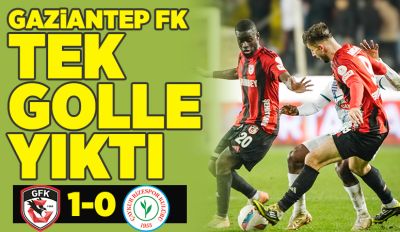 Gaziantep FK  tek golle yıktı