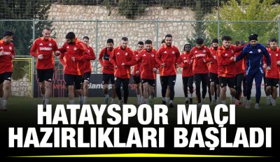 Hatayspor maçı hazırlıkları başladı