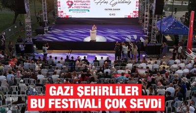 GAZİ ŞEHİRLİLER BU FESTİVALİ ÇOK SEVDİ