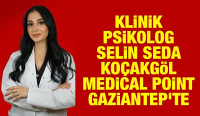 KLİNİK PSİKOLOG SELİN SEDA KOÇAKGÖL MEDİCAL POİNT GAZİANTEP'TE