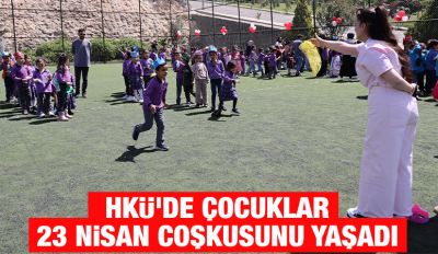 HKÜ'de Çocuklar 23 Nisan Coşkusunu Yaşadı 