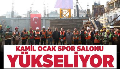  KAMİL OCAK SPOR SALONU YÜKSELİYOR