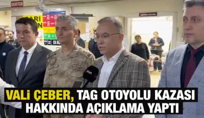 Vali Çeber, TAG Otoyolu kazası hakkında açıklama yaptı