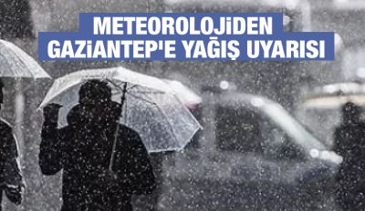 Meteorolojiden Gaziantep’e Yağış Uyarısı