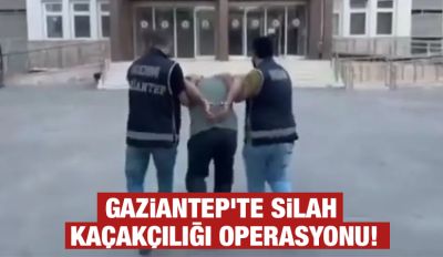 Gaziantep’te Silah Kaçakçılığı Operasyonu!