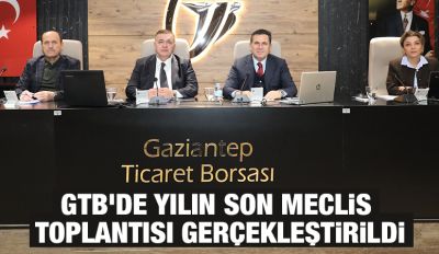 GTB’DE YILIN SON MECLİS TOPLANTISI GERÇEKLEŞTİRİLDİ