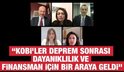 “KOBİ’ler Deprem Sonrası Dayanıklılık ve Finansman İçin Bir Araya Geldi”