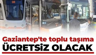 Gaziantep'te Toplu Taşıma Ücretsiz