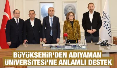 BÜYÜKŞEHİR'DEN ADIYAMAN ÜNİVERSİTESİ’NE ANLAMLI DESTEK